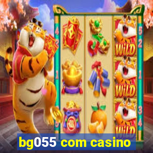 bg055 com casino